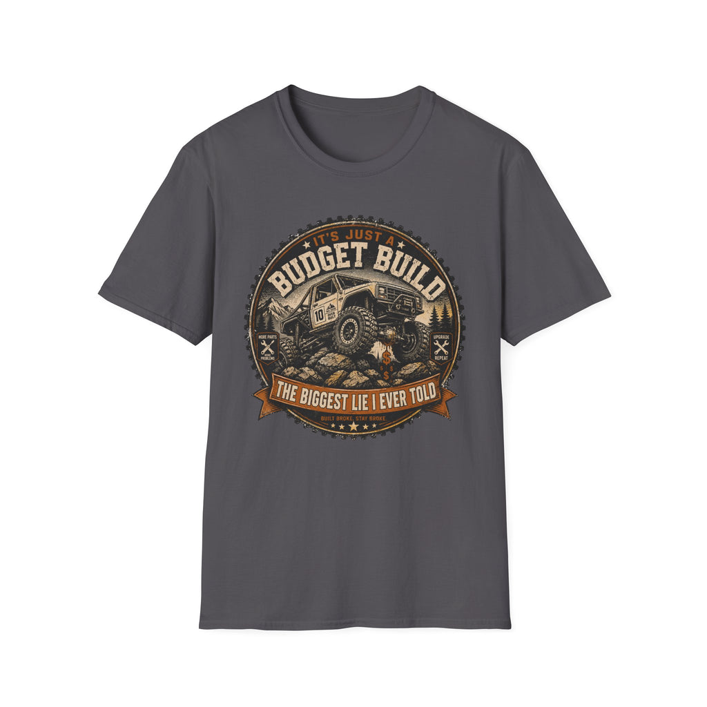 It's Just A Budget Build T-Shirt