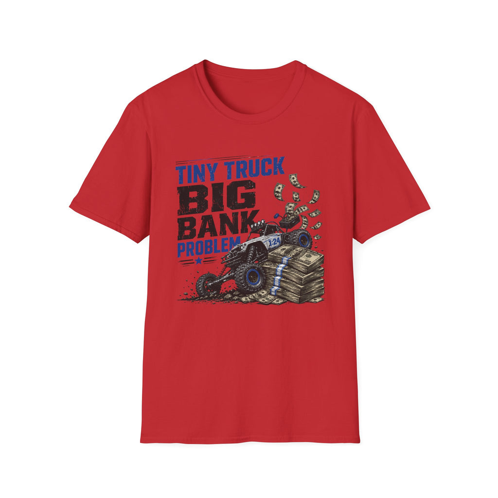 Tiny Truck Big Bank Problems T-Shirt