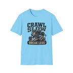 Crawl Slow Break Less T-Shirt
