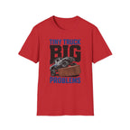 Tiny Truck Big Problems T-Shirt