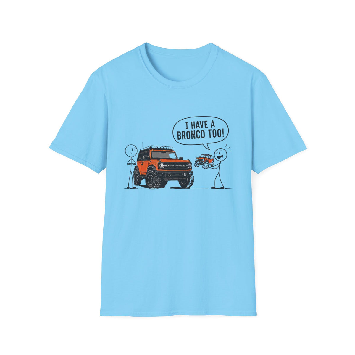 I Have A Bronco Too T-Shirt