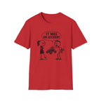 It Was An Accident T-Shirt
