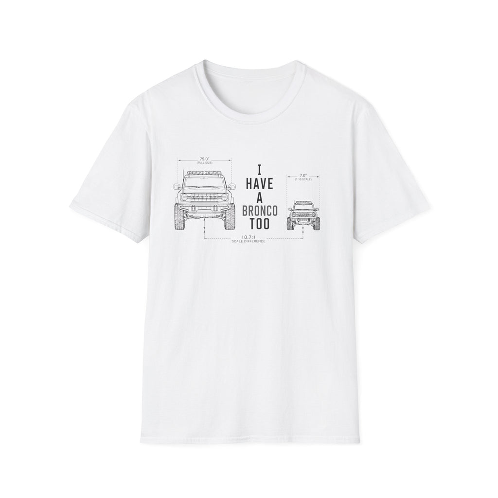 I Have A Bronco Too T-Shirt