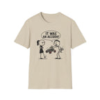 It Was An Accident T-Shirt