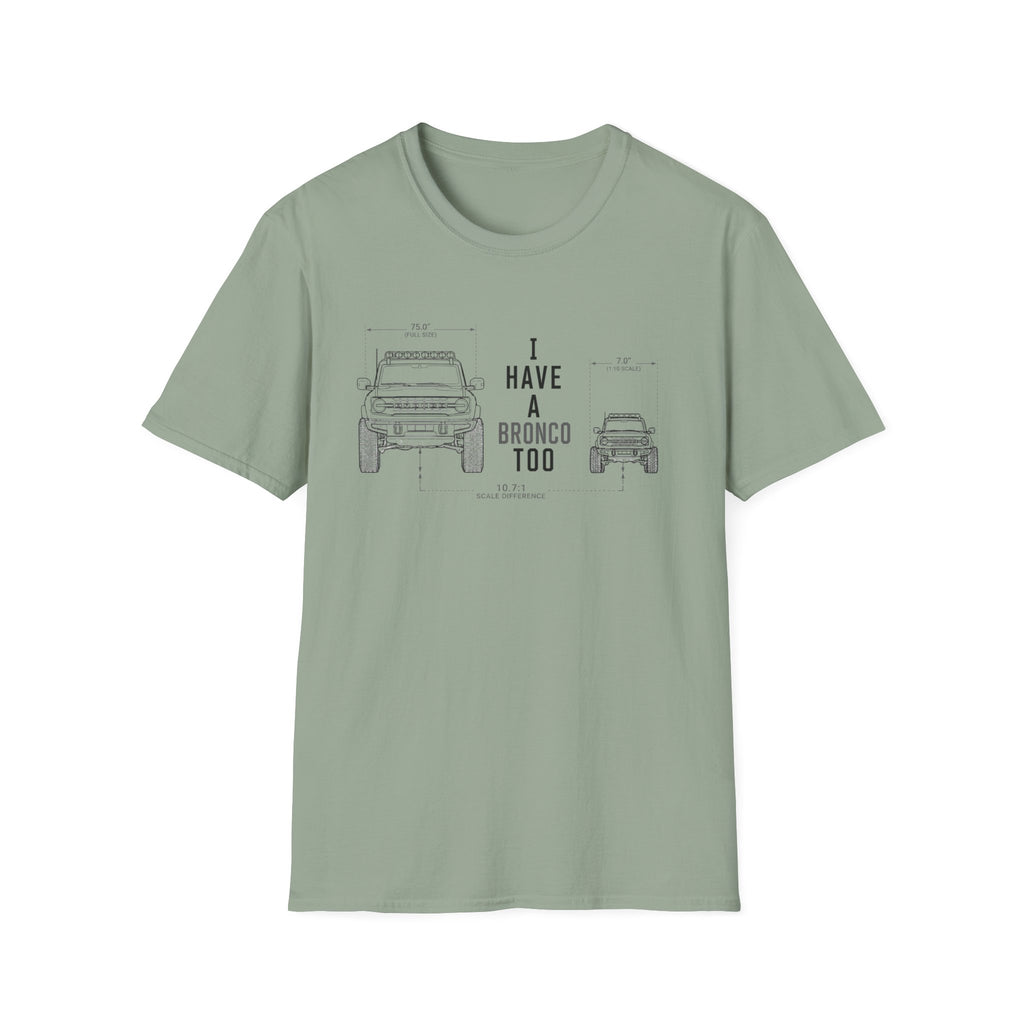 I Have A Bronco Too T-Shirt