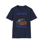 Tiny Truck Big Problems T-Shirt