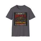 I Didn't Break It T-Shirt