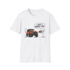 I Have A Bronco Too T-Shirt