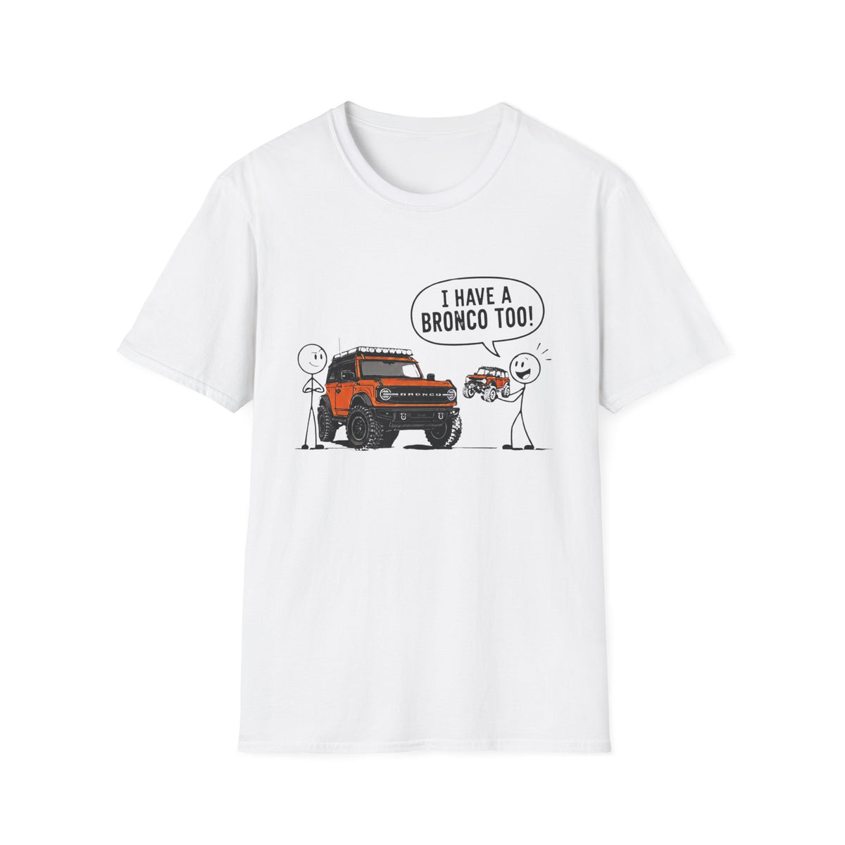 I Have A Bronco Too T-Shirt