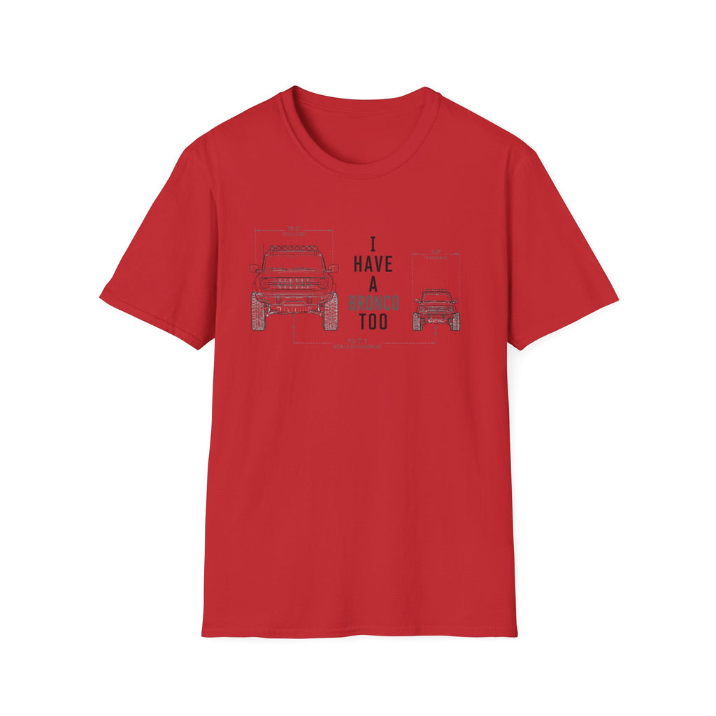 I Have A Bronco Too T-Shirt
