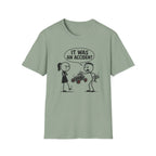 It Was An Accident T-Shirt