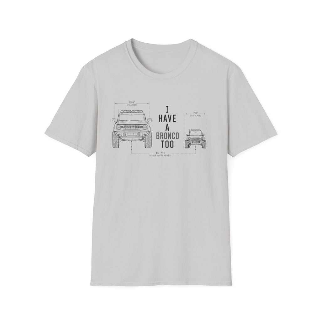 I Have A Bronco Too T-Shirt