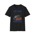 Tiny Truck Big Problems T-Shirt