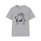 It Was An Accident T-Shirt
