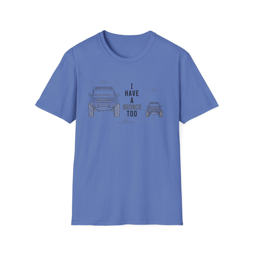 I Have A Bronco Too T-Shirt