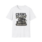 Crawl Slow Break Less T-Shirt
