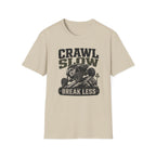 Crawl Slow Break Less T-Shirt