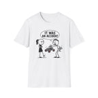 It Was An Accident T-Shirt