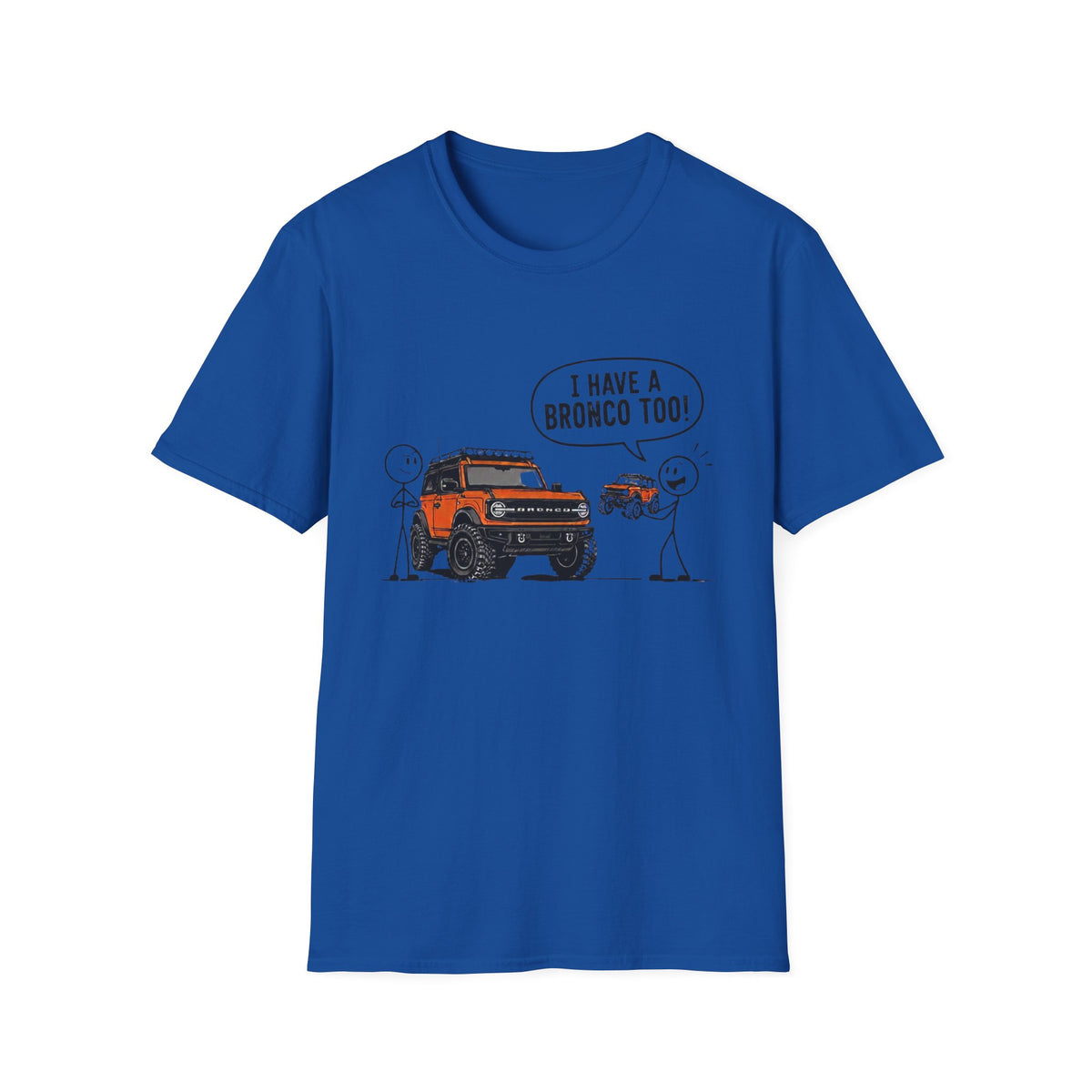 I Have A Bronco Too T-Shirt