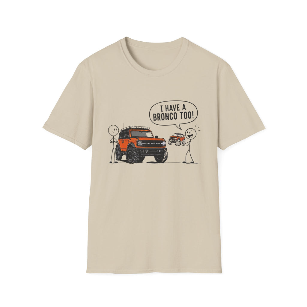 I Have A Bronco Too T-Shirt